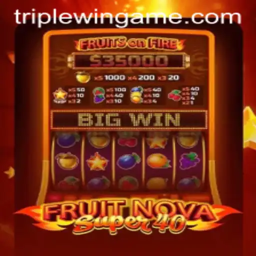 Exploring FruitNovaSuper40: A TripleWin Adventure in Online Gaming